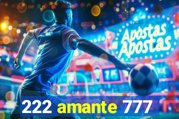 222 amante 777